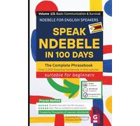 Speak Ndebele in 100 days: IsiNdebele for English Speakers