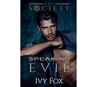 Speak No Evil: A Secret Society Student/Teacher College Romance (The Society)
