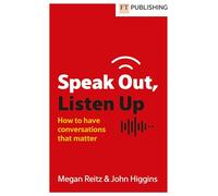Speak Out, Listen Up: How to Have Conversations That Matter