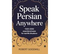 Speak Persian Anywhere: 1500-2000 Essential Phrases for Real-Life Situations