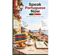 Speak Portuguese Now, Level 3: Brazilian Portuguese: Talk About Anything, in Any Tense - The No-Grammar Method (The Verbolino Method)