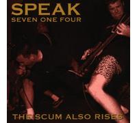 Speak Seven One Four - Scum Also Rises