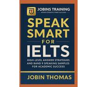 Speak Smart for IELTS: High-Level Answer Strategies and Band 9 Speaking Samples for Academic Success