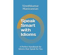 Speak Smart with Idioms: A perfect mini handbook for Idioms that speak for you
