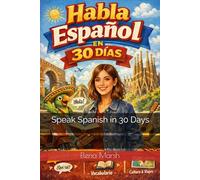 Speak Spanish in 30 Days (Learn Spanish Fast: Beginner to Travel & Conversational Spanish)