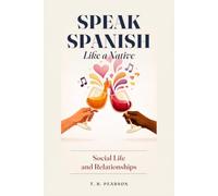 Speak Spanish Like a Native: Social Life and Relationships