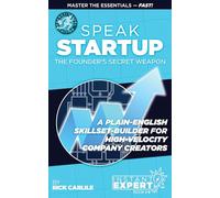 Speak Startup: The Founder's Secret Weapon - A Plain-English Skillset-Builder for High-Velocity Company Creators - Instant Expert Book #2