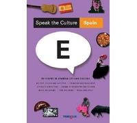 Speak the Culture: Spain: Be Fluent in Spanish Life and Culture [Idioma Inglés]