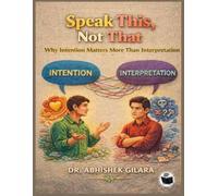 SPEAK THIS, NOT THAT: WHY INTENTION MATTERS MORE THAN INTERPRETATION