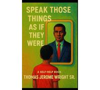 Speak Those Things As If They Were: A Self Help Guide For Young Teens