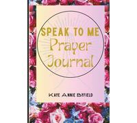 Speak To Me: Prayer Journal