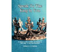 Speak To The King In You: 52 Weeks of Faith, Strength, and Purpose for God’s Man - A Year Long Devotional