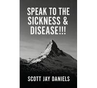 Speak To The Sickness & Disease!!!