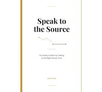 Speak To The Source: Fix Family Conflict By Talking To The Right Person First