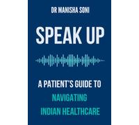 SPEAK UP: A Patient's Guide To Navigating Indian Healthcare