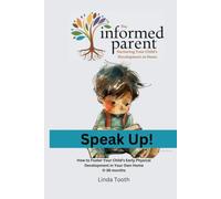 Speak up!: How to Foster Your Child's Early Speech Development in Your Own Home (Empowering New Parents)