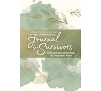 Speak Up & Speak Out 60 Days of Affirmations Journal for Survivors: A Healing Journey of Faith, Self-Love & Reflection