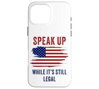 Speak Up - While It's Still Legal: Free Speech USA Carcasa para iPhone 16 Pro MAX