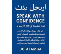 Speak with Confidence: Advanced English for Global Communication: تحدث بثقة: الإنجليزية المتقدمة للتواصل العالمي