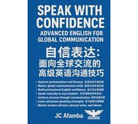 Speak with Confidence Advanced English for Global Communication: 自信说英语 全球交流的高级英语