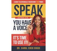 SPEAK: YOU HAVE A VOICE, IT'S TIME TO USE IT