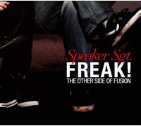 SPEAKER SGT. - Freak!:the Other Side of Fusi