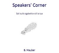 Speakers' Corner: Sali sullo sgabello e dì la tua