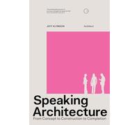 Speaking Architecture: From Concept to Construction to Completion