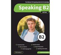 Speaking B2: The Ultimate FCE Speaking Guide for B2 Cambridge & 10 Practice Tests for B2 First Speaking