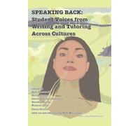 Speaking Back: Student Voices from Writing and Tutoring across Cultures