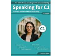 Speaking C1: The Ultimate CAE Speaking Guide for C1 Cambridge & 10 Practice Tests for C1 Advanced Speaking