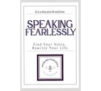 Speaking Fearlessly: Find Your Voice Rewrite Your Life: 1