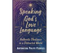 Speaking God’s Love Language: Authentic Obedience In A Distracted World