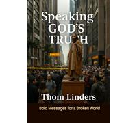 Speaking God’s Truth: Bold Messages for a Broken World
