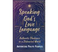 Speaking God's Love Language: Authentic Obedience In A Distracted World