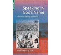 Speaking in God's Name: Islamic Law, Authority and Women