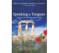 Speaking in Tongues: A Critical Historical Examination, Volume 3: The Tongues of Corinth