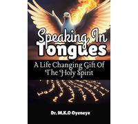 SPEAKING IN TONGUES: A Life Changing Gift of The Holy Spirit