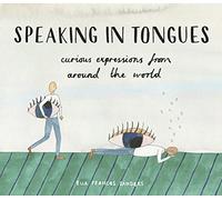 Speaking In Tongues: Curious Expressions from Around the World