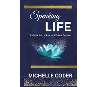 Speaking Life: Truth for Every Season of Pain & Promise