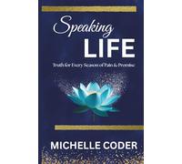 Speaking Life: Truth for Every Season of Pain & Promise