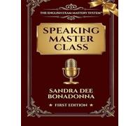 SPEAKING MASTER CLASS: Band 7-8 Fluency & Precision (The English Exam Mastery System™)