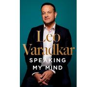 Speaking My Mind: The revealing autobiography from an unlikely and singular Irish prime minister