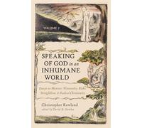 Speaking of God in an Inhumane World, Volume 2: Essays on Müntzer, Winstanley, Blake, Stringfellow, and Radical Christianity
