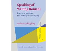 Speaking of Writing Romani: Language attitudes, text editing, and variability: 56 (IMPACT: Studies in Language, Culture and Society)