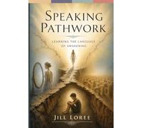 Speaking Pathwork: Learning the Language of Awakening