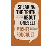 Speaking the Truth about Oneself: Lectures at Victoria University, Toronto, 1982 (The Chicago Foucault Project)