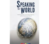 Speaking the World: Multilingualism and Cultural Fluency in the Professional World