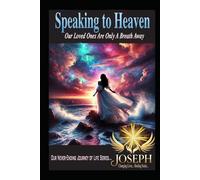 Speaking to Heaven: Our Loved One are Only a Breath Away