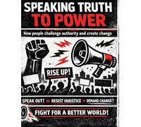 Speaking Truth To Power: A critical thinking learning pack recommended for learners aged 13-16 (Spark and Focus Learning Packs)